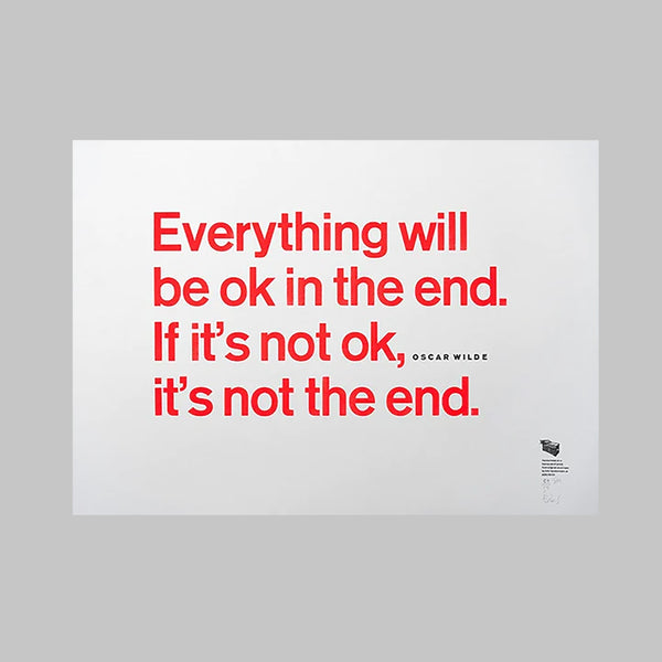 Everything will be ok in the end.
