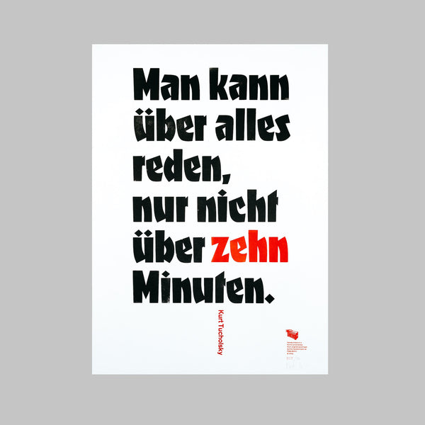 Man kann über alles reden, nur nicht über zehn Minuten. – Kurt Tucholsky