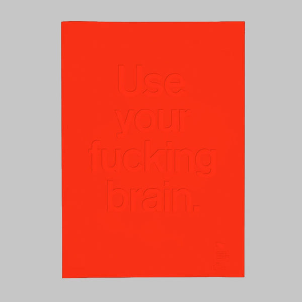 Use your fucking brain.