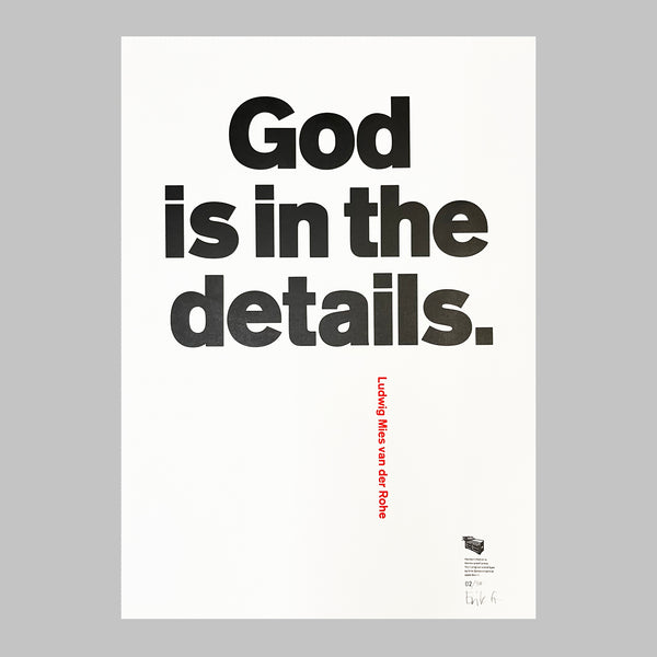 God is in the details. – Ludwig Mies van der Rohe