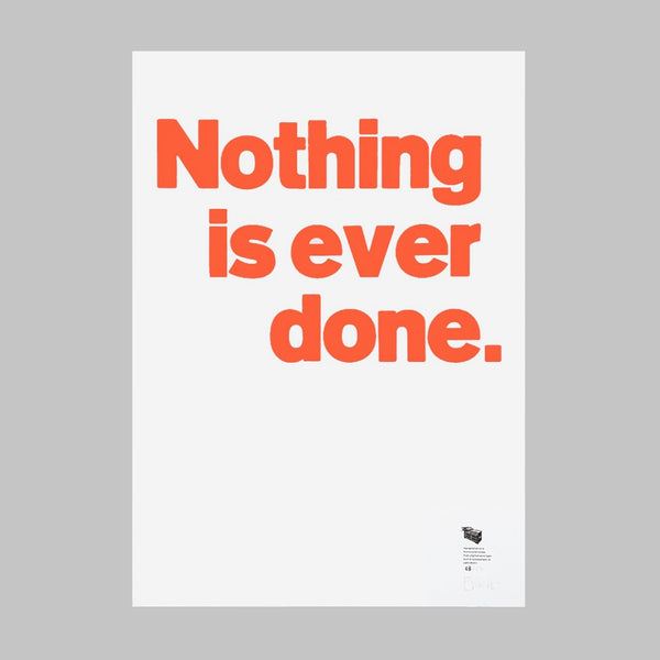 Nothing is ever done.