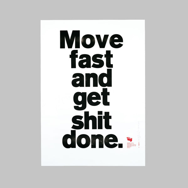 Move fast and get shit done