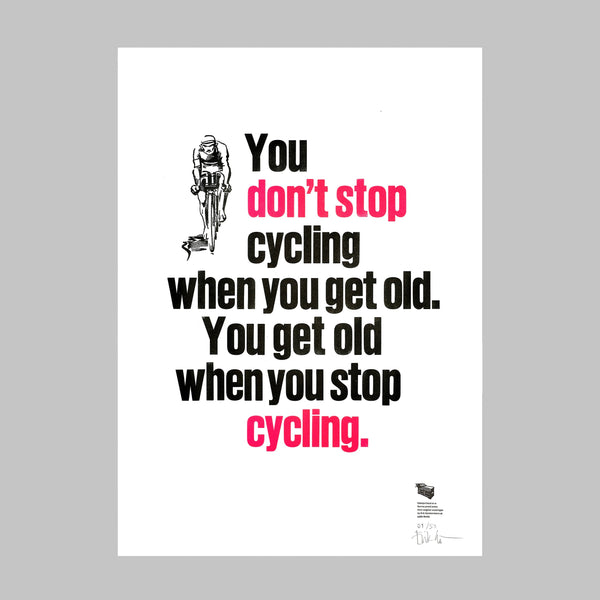 You don’t stop cycling when you get old. You get old when you stop cycling.